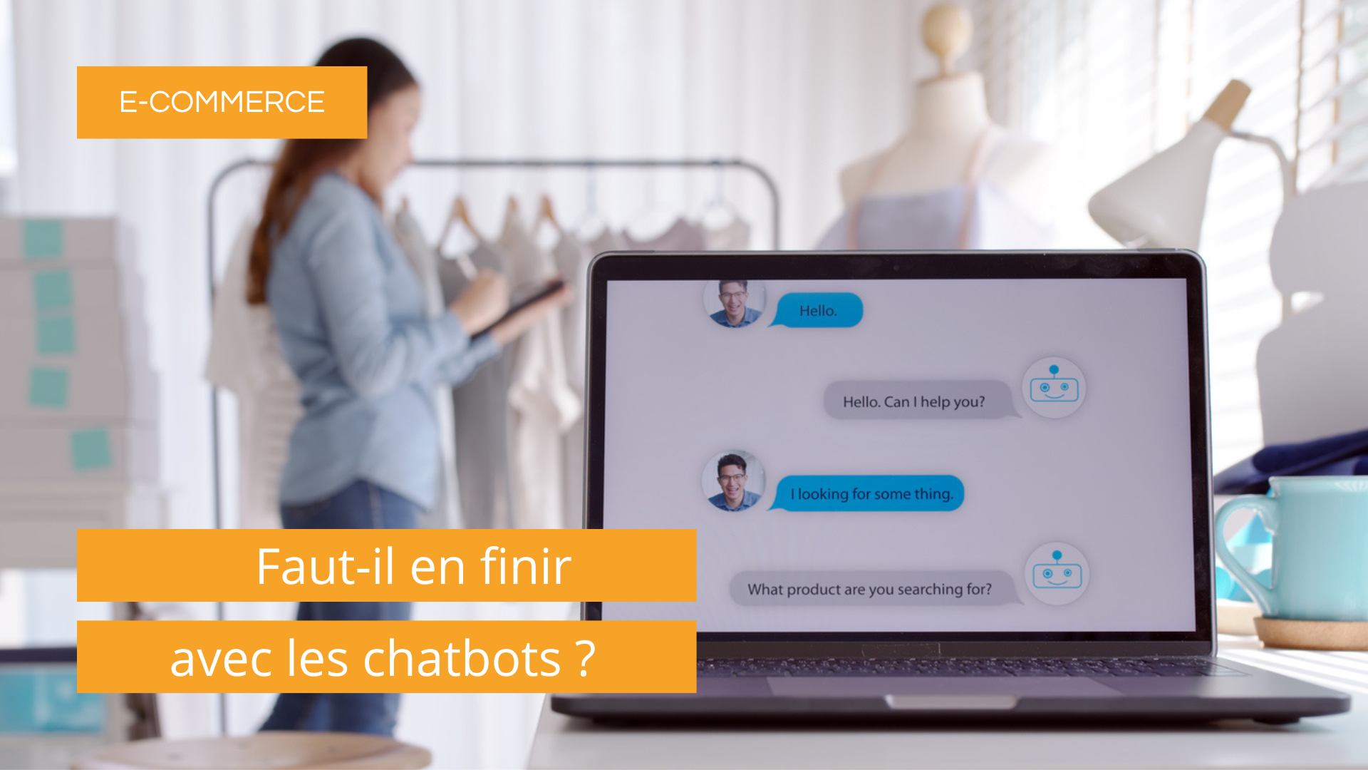 E-commerce faut-il en finir avec les chatbots